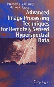 Advanced Image Processing Techniques For Remotely Sensed Hyperspectral Data Varshney
