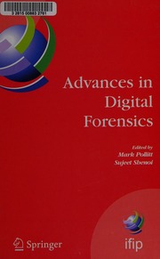 Advances In Digital Forensics Ifip International Conference On Digital Forensics National Center For Forensic Science Orlando Florida February 1316 2006 Ifip International Conference On Digital Forensics 2005 Orlando