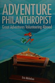 Adventure Philanthropist Great Adventures Volunteering Abroad Michelson
