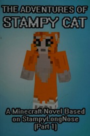 The Adventures Of Stampy Cat A Minecraft Novel Based On Stampylongnose Minecraft Game Writers