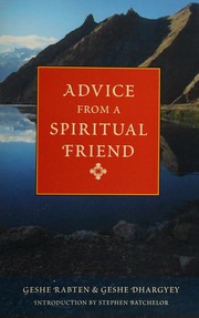 Advice From A Spiritual Friend Rabten 19211986 Ngawang Dhargyey