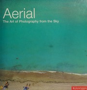 Aerial The Art Of Photography From The Sky Hawkes Jason