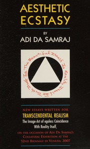 Aesthetic Ecstasy New Essays Written For Transcendental Realism The Imageart Of Egoless Coincidence With Reality Itself Adi Da Samraj