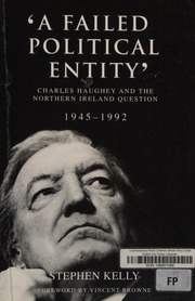 A Failed Political Entity Charles Haughey And The Northern Ireland Question 19451992 Kelly