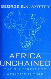 Africa Unchained The Blueprint For Africas Future Ayittey