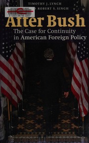After Bush The Case For Continuity In American Foreign Policy Lynch