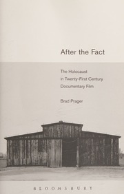 After The Fact The Holocaust In Twentyfirst Century Documentary Film Prager