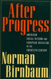 After Progress American Social Reform And European Socialism In The Twentieth Century Birnbaum