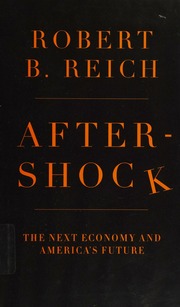 Aftershock The Next Economy And Americas Future First Edition Reich