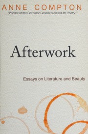 Afterwork Essays On Literature And Beauty Compton Anne 1947 Author