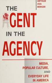 The Agent In The Agency Media Popular Culture And Everyday Life In America Berger