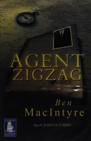Agent Zigzag The True Wartime Story Of Eddie Chapman Lover Betrayer Hero Spy Large Print Ed Macintyre