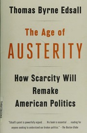 The Age Of Austerity How Scarcity Will Remake American Politics Edsall