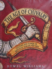 The Age Of Chivalry Culture And Power In Medieval Europe 950 To 1450 Williams