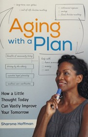 Aging With A Plan How A Little Thought Today Can Vastly Improve Your Tomorrow Hoffman