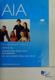 Aia For Exams In 2011 Professional Level 2 Paper 16 Taxation And Tax Planning Fa 2010 And Fno 2a 2010 Study Text 4th Ed Bpp Learning Media Firm