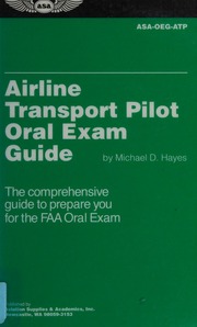 Airline Transport Pilot Oral Exam Guide The Comprehensive Guide To Prepare You For The Faa Oral Exam Hayes