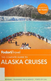 Fodors The Complete Guide To Alaska Cruises 2016 Ballas Teeka