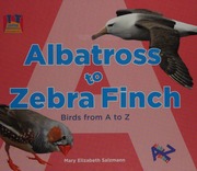 Albatross To Zebra Finch Birds From A To Z Salzmann Mary Elizabeth