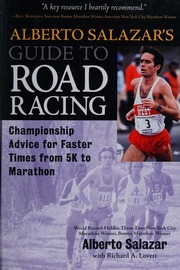 Alberto Salazars Guide To Road Racing Championship Advice For Faster Times From 5k To Marathon Salazar
