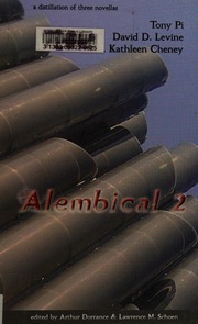 Alembical 2 A Distillation Of Three Novellas Dorrance Arthur Schoen