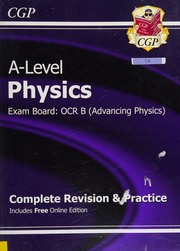 Alevel Physics Exam Board Ocr B Advancing Physics Complete Revision Practice Garrett