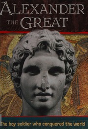 Alexander The Great The Boy Soldier Who Conquered The World Adams