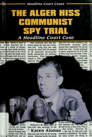 The Alger Hiss Communist Spy Trial A Headline Court Case Alonso