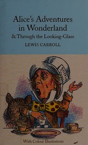 Alices Adventures In Wonderland And Through The Lookingglass And What Alice Found There Macmillan Collectors Library Reissued Ed 1 Carroll