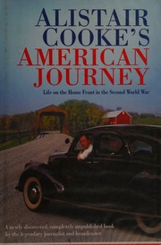 Alistair Cookes American Journey Life On The Home Front In The Second World War Cooke