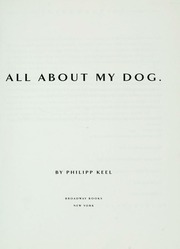 All About My Dog 1st Ed Keel Philipp
