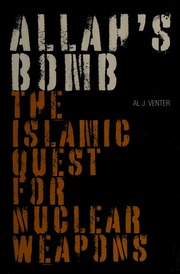 Allahs Bomb The Islamic Quest For Nuclear Weapons Venter Al J