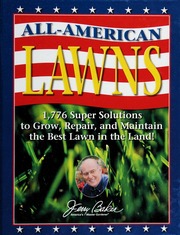 Allamerican Lawns 1776 Super Solutions To Grow Repair And Maintain The Best Lawn In The Land Baker