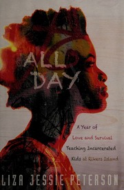 All Day A Year Of Love And Survival Teaching Incarcerated Kids At Rikers Island First Edition Peterson