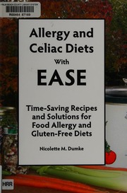 Allergy And Celiac Diets With Ease Timesaving Solutions For Food Allergy And Celiac Diets Dumke