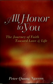 All Honor To You The Journey Of Faith Toward Love And Life Nguyen