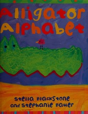 Alligator Alphabet Blackstone Stella Bauer Stephanie Illustrator