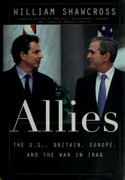 Allies The Us Britain Europe And The War In Iraq 1st Ed Shawcross