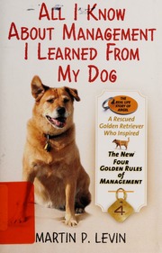 All I Know About Management I Learned From My Dog None Levin