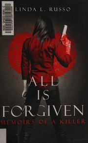 All Is Forgiven Memoirs Of A Killer Linda Russo