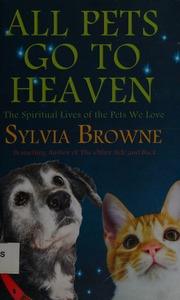 All Pets Go To Heaven The Spiritual Lives Of The Animals We Love Browne