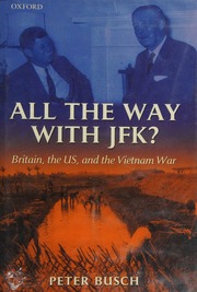 All The Way With Jfk Britain The Us And The Vietnam War Busch