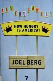 All You Can Eat How Hungry Is America 1st Ed Berg Joel