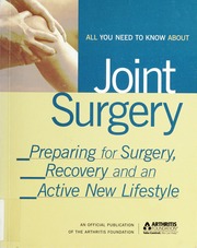 All You Need To Know About Joint Surgery Preparing For Surgery Recovery And An Active New Lifestyle Klippel
