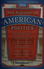 The Almanac Of American Politics 2014 The Senators The Representatives And The Governors Their Records And Election Results Their States And Districts Barone