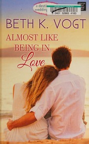 Almost Like Being In Love Vogt Beth K Author