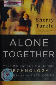 Alone Together Why We Expect More From Technology And Less From Each Other Turkle