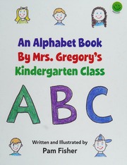 An Alphabet Book By Mrs Gregorys Kindergarten Class Fisher