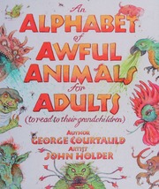 An Alphabet Of Awful Animals For Adults To Read To Their Grandchildren Courtauld