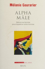 Alpha Mâle Séduire Les Femmes Pour Sapprécier Entre Hommes Mélanie Gourarier